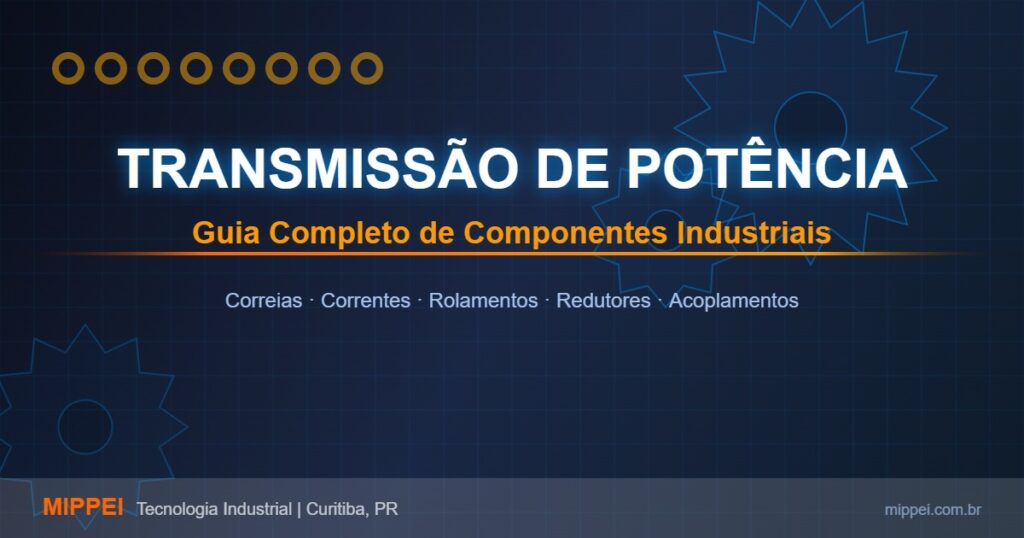 Transmissão de potência industrial - componentes como correias, correntes, rolamentos e redutores